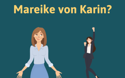Was unterscheidet Mareike von Karin?