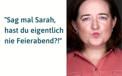 Sag mal Sarah, hast du eigentlich nie Feierabend?!